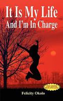 It Is My Life And I'm In Charge 1450751482 Book Cover