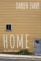 Home in Three Plays 1778530737 Book Cover