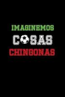 Imaginemos Cosas Chingonas: College Ruled Notebook for Players and Mexican Futbol Fans. (let's Imagine Bad ass Shit) Soccer Quote 1072846187 Book Cover