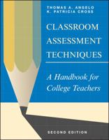 Classroom Assessment Techniques: A Handbook for College Teachers (Jossey Bass Higher and Adult Education Series)