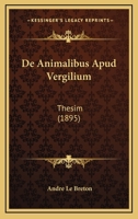 De Animalibus Apud Vergilium: Thesim (1895) 1160382794 Book Cover