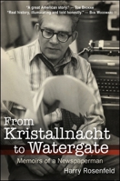 From Kristallnacht to Watergate: Memoirs of a Newspaperman 1438449178 Book Cover