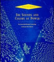 The Sounds and Colors of Power: The Sacred Metallurgical Technology of Ancient West Mexico 026252662X Book Cover
