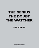 The Genius, The Doubt, and The Watcher - Season 04 B0GVVY4P1Q Book Cover