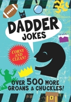Dadder Jokes: Over 500 MORE Groans and Chuckles: The Mark Gonyea Edition (Dad Jokes) 1734061952 Book Cover