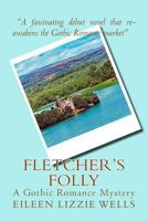 Fletcher's Folly: A Gothic Romance Mystery 0997848138 Book Cover