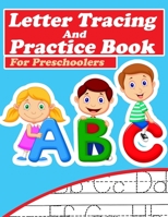 ABC Letter Tracing And Practice Book For Preschoolers: Kids to Learn and Practice the English Alphabet Letters from A to Z, Kids Ages 3-5 1657989801 Book Cover