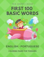 First 100 Basic Words English - Portuguese Coloring Pages for Toddlers: Fun Play and Learn full vocabulary for kids, babies, preschoolers, grade students or beginners with big flashcards and pictures. 1097917975 Book Cover