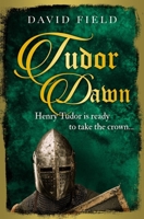 Tudor Dawn: Henry Tudor is ready to take the crown... 1913028399 Book Cover