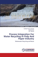 Process Integration For Water Recycling In Pulp And Paper Industry 3659160857 Book Cover