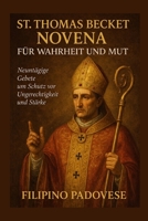 ST. THOMAS BECKET NOVENA FÜR WAHRHEIT UND MUT (FILIPINO PRAYER BOOKS) (German Edition) B0GDT5G8MH Book Cover