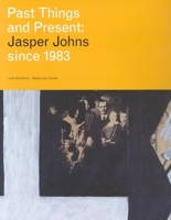 Past Things and Present: Jasper Johns Since 1983 0935640770 Book Cover