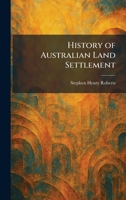 History of Australian Land Settlement, 1788-1920 1025711254 Book Cover