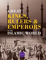 Great Kings, Rulers and Emperors of the Islamic World (Islamic Heritage) 9381291632 Book Cover