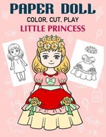 Paper Doll Color, Cut, Play Little Princess: Coloring book for kids - Princess paper dolls B08HTP4N3Z Book Cover