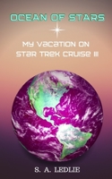 OCEAN OF STARS: My Vacation on Star Trek Cruise III B08L99XBQ5 Book Cover