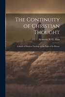 The Continuity of Christian Thought: A Study of Modern Theology in the Light of Its History 102213874X Book Cover