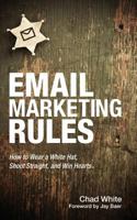 Email Marketing Rules: How to Wear a White Hat, Shoot Straight, and Win Hearts 1484183304 Book Cover