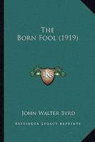 The Born Fool 0548846332 Book Cover