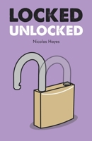 Locked Unlocked 0993549233 Book Cover