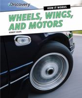 Wheels, Wings, and Motors 1477763147 Book Cover