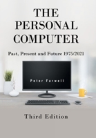 The Personal Computer Past, Present and Future 1975/2021: Third Edition 1664192069 Book Cover
