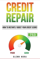 Credit Repair: How to Instantly Boost Your Credit Score! 1087813670 Book Cover