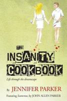 The Insanity Cookbook: Life Through the Dreamscape 1492109312 Book Cover