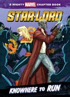 Star-Lord: Knowhere to Run: A Mighty Marvel Chapter Book 1484712692 Book Cover
