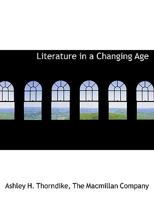 Literature in a changing age (Essay index reprint series) 116543038X Book Cover
