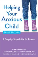 Helping Your Anxious Child: A Step-by-step Guide for Parents 1572245751 Book Cover