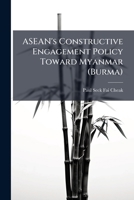 ASEAN's Constructive Engagement Policy Toward Myanmar 1025058437 Book Cover
