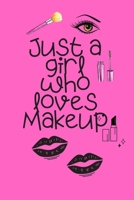 Just a Girl Who Loves Makeup: The Ultimate Cosmetic Journal: Your Personal Makeup Collection, Product, Critique List, Favorite Looks, Wish List & Notes GIFT 1695317718 Book Cover