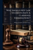Why Should Not Law Students Have A Classified Examination ? 1286203759 Book Cover