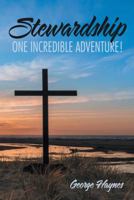 Stewardship: One Incredible Adventure! 1491791284 Book Cover