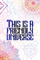 This Is A Friendly Universe: All Purpose 6x9 Blank Lined Notebook Journal Way Better Than A Card Trendy Unique Gift Rainbow Mandala 1704359465 Book Cover