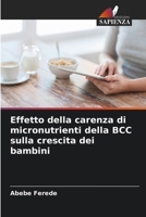Effetto della carenza di micronutrienti della BCC sulla crescita dei bambini (Italian Edition) 6208244854 Book Cover
