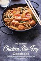 The Essential Chicken Stir-Fry Cookbook: The Most Delicious Chicken Recipes for The Wok 1074914864 Book Cover