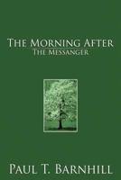 The Morning After: The Messenger 1477257632 Book Cover