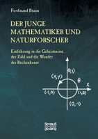 Der junge Mathematiker und Naturforscher: Einführung in die Geheimnisse der Zahl und der Wunder der Rechenkunst 3958018181 Book Cover