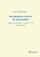 Das deutsche Lied im 18. Jahrhundert: Quellen und Studien - 1. Band, 2. Teil: Musikbeispiele 3965061461 Book Cover