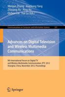 Advances on Digital Television and Wireless Multimedia Communications: 9th International Forum on Digital TV and Wireless Multimedia Communication, ... in Computer and Information Science, 331) 3642345948 Book Cover