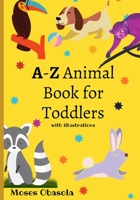 A-Z ANIMAL BOOK FOR TODDLERS WITH ILLUSTRATIONS B08H9TNHTP Book Cover
