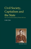 Civil Society, Capitalism and the State: Part Two of the Liberal Socialism of TH Green 1845402170 Book Cover