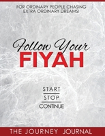 Follow Your Fiyah: The Journey Journal 1985620189 Book Cover