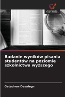 Badanie wyników pisania studentów na poziomie szkolnictwa wyzszego (Polish Edition) 6209569188 Book Cover