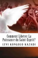 Comment Liberer la Puissance du Saint-Esprit? 1721089780 Book Cover