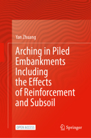 Arching in Piled Embankments Including the Effects of Reinforcement and Subsoil 9819611970 Book Cover