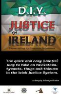 D.I.Y. Justice in Ireland - Prosecuting by Common Informer 1906628734 Book Cover