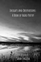Insights and Observations: A Book of Haiku Poetry B09RKTVYQM Book Cover